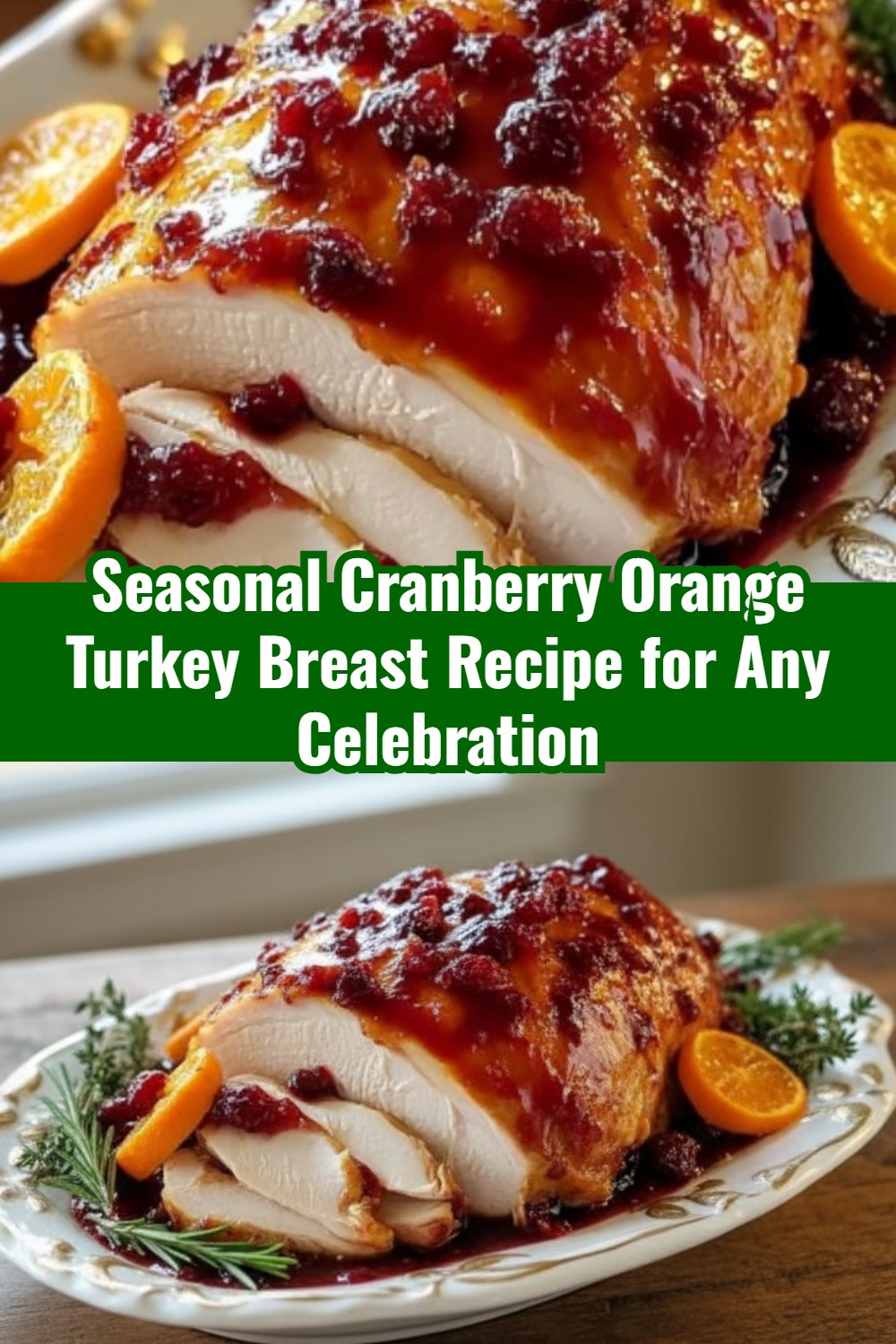 Seasonal Cranberry Orange Turkey Breast Recipe for Any Celebration