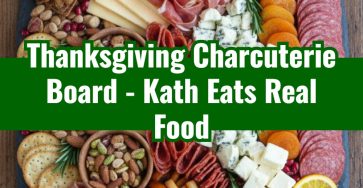 Thanksgiving Charcuterie Board - Kath Eats Real Food