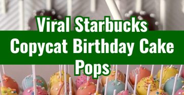 Easy Homemade Best Starbucks Copycat Birthday Cake Pops