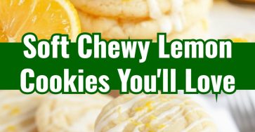 Easy Soft Chewy Lemon Cookies Best Sweet Treat Recipe